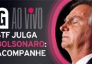 Acompanhe o julgamento que pode tornar Bolsonaro réu por tentativa de golpe